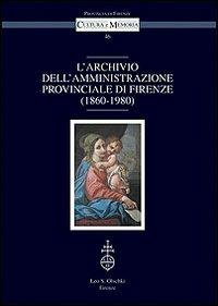 L'archivio dell'amministrazione provinciale di Firenze (1860-1980) - copertina