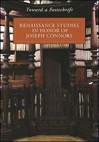 Toward a Festschrift. Renaissance Studies in Honor of Joseph Connors - copertina