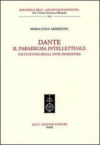 Dante. Il paradigma intellettuale. Un'inventio degli anni fiorentini - M. Luisa Ardizzone - copertina