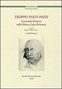 Troppo poco pazzi. Leonardo Sciascia nella libera e laica Svizzera. Con DVD - copertina