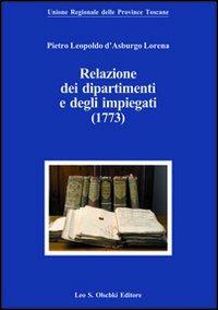 Pietro Leopoldo d'Asburgo Lorena. Relazioni dei dipartimenti e degli impiegati (1773) - Pietro Leopoldo d'Arsburgo Lorena - copertina