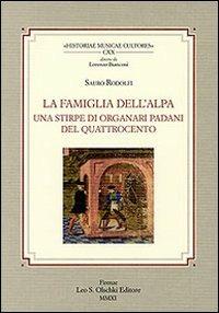 La famiglia Dell'Alpa. Una stirpe di organari padani del Quattrocento - Rodolfo Sauro - copertina