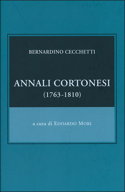 Annali cortonesi (1763-1810) - Bernardino Cecchetti - copertina