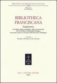 Bibliotheca Franciscana. Supplemento al catalogo degli incunaboli e delle cinquecentine dei frati minori dell'Emilia Romagna... - copertina