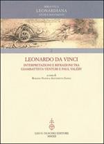Leonardo da Vinci. Interpretazioni e rifrazioni tra Giambattista Venturi e Paul Valéry. Atti della «Giornata Valéry-Leonardo»... (Vinci, 18 maggio 2007)