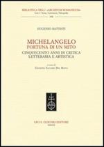 Michelangelo, fortuna di un mito. Cinquecento anni di critica letteraria e artistica