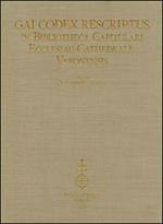 Gai codex rescriptus in bibliotheca capitulari ecclesiae cathedralis Veronensis. Ediz. in fascimile