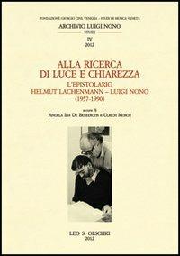 Alla ricerca di luce e chiarezza. L'epistolario Helmut Lachenmann-Luiggi Nono (1957-1990) - copertina