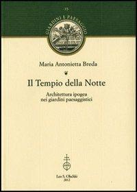 Il Tempio della Notte. Architettura ipogea nei giardini paesaggistici - Maria Antonietta Breda - copertina