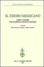 Il tesoro messicano. Libri e saperi tra Europa e Nuovo Mondo