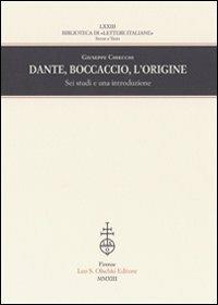 Dante, Boccaccio, l'origine. Sei studi e una introduzione - Giuseppe Chiecchi - copertina