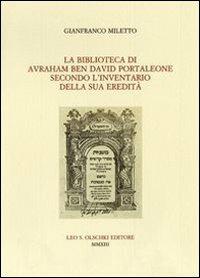La Biblioteca di Avraham ben David Portaleone secondo l'inventario della sua eredità - Gianfranco Miletto - copertina