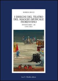 I disegni del teatro del Maggio Musicale Fiorentino. Inventario. Vol. 3: (1953-1963) - Moreno Bucci - copertina