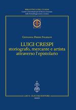 Luigi Crespi storiografo, mercante e artista attraverso l'epistolario