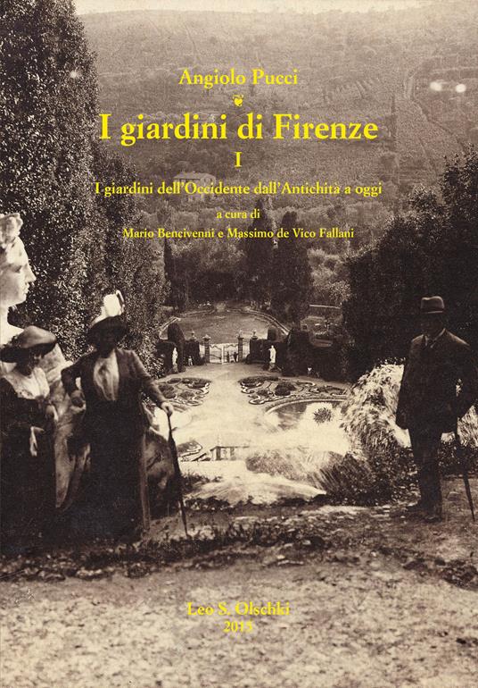 I giardini di Firenze. Ediz. illustrata. Vol. 1: I giardini dell'Occidente dall'antichità a oggi. Un quadro generale di riferimento - Angiolo Pucci - copertina