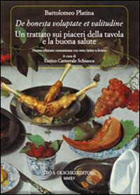 «De honesta voluptate et valitudine». Un trattato sui piaceri della tavola e la buona salute. Testo latino a fronte - Bartolomeo Platina - copertina