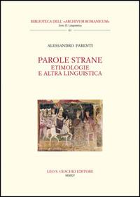 Parole strane. Etimologie e altra linguistica - Alessandro Parenti - copertina