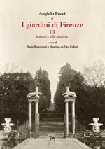 I giardini di Firenze. Ediz. illustrata. Vol. 3: Palazzi e ville medicee