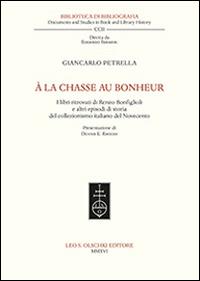 À la chasse au bonheur. I libri ritrovati di Renzo Bonfiglioli e altri episodi di storia del collezionismo italiano del Novecento - Giancarlo Petrella - copertina
