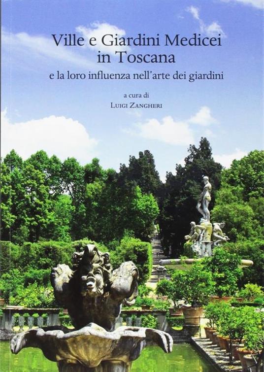 Ville e giardini medicei in Toscana e la loro influenza nell'arte dei giardini. Atti del Convegno internazionale (Accademia delle Arti del Disegno - Firenze, 8 novembre 2014) - copertina