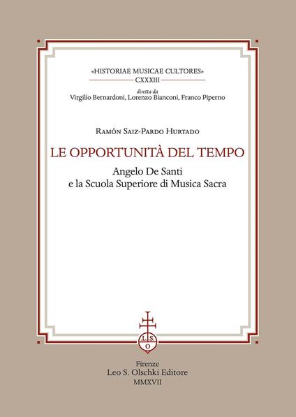 Le opportunità del tempo. Angelo De Santi e la Scuola superiore di musica sacra - Ramón Saiz-Pardo Hurtado - copertina