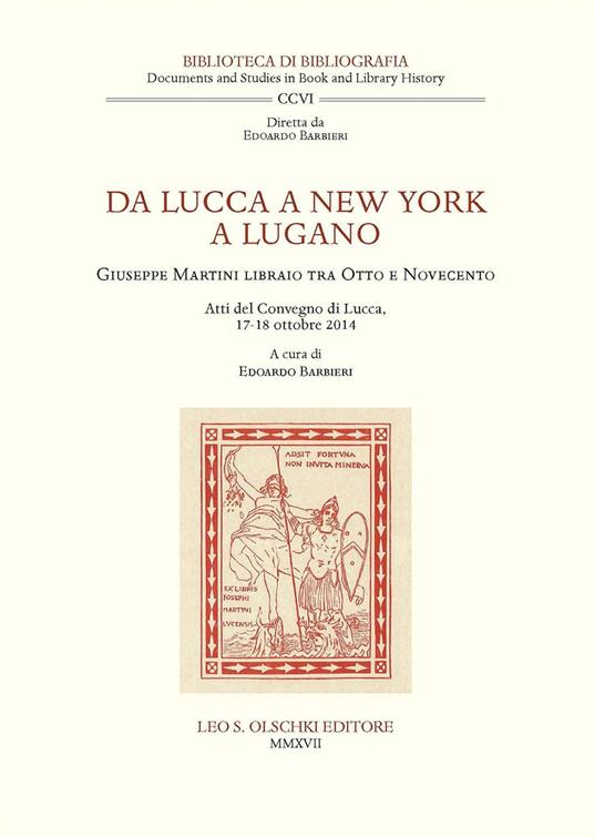 Da Lucca a New York a Lugano. Giuseppe Martini libraio tra Otto e Novecento. Atti del Convegno (Lucca, 17-18 ottobre 2014) - copertina
