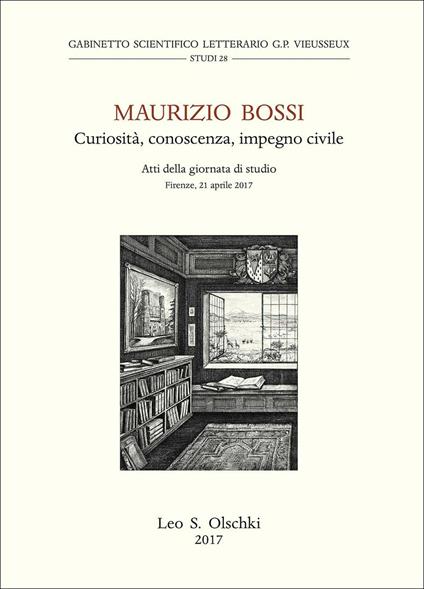 Maurizio Bossi. Curiosità, conoscenza, impegno civile. Atti della Giornata di studio (Firenze, 21 aprile 2017) - copertina