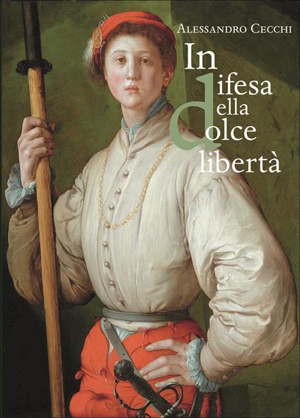 In difesa della «dolce libertà». L’assedio di Firenze (1529-1530) - Alessandro Cecchi - copertina