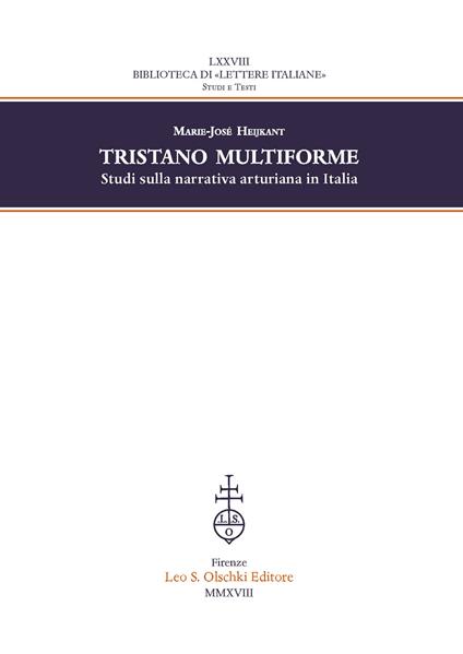 Tristano multiforme. Studi sulla narrativa arturiana in Italia - Marie-José Heijkant - copertina