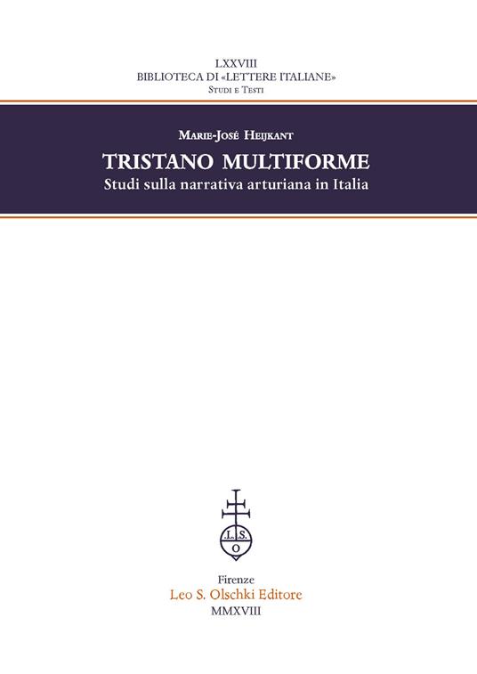 Tristano multiforme. Studi sulla narrativa arturiana in Italia - Marie-José Heijkant - copertina