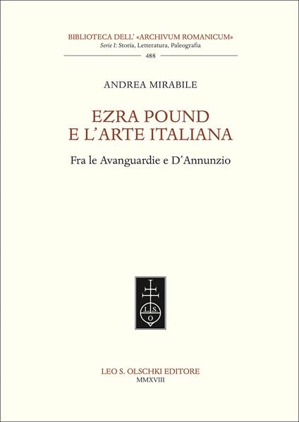 Ezra Pound e l’arte italiana. Fra le Avanguardie e D’Annunzio - Andrea Mirabile - copertina