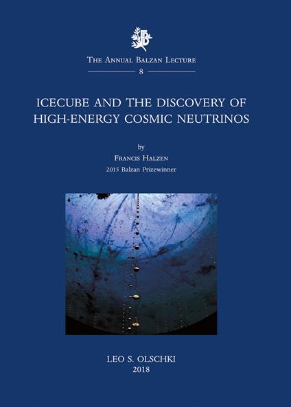 IceCube and the discovery of high energy cosmic neutrinos - Francis Halzen - copertina