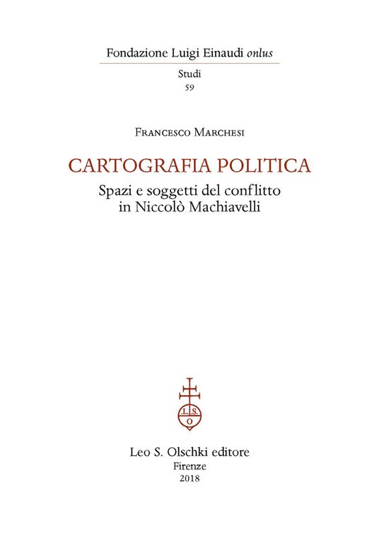 Cartografia politica. Spazi e soggetti del conflitto in Niccolò Machiavelli - Francesco Marchesi - copertina