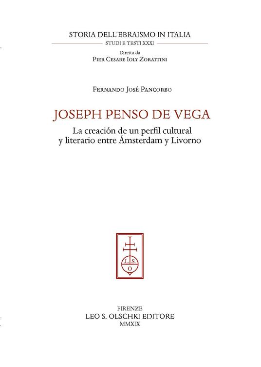 Joseph Penso de Vega. La creación de un perfil cultural y literario entre Ámsterdam y Livorno - Fernando José Pancorbo - copertina