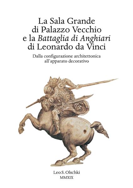 La Sala Grande di Palazzo Vecchio e la Battaglia di Anghiari di Leonardo da Vinci. Dalla configurazione architettonica all'apparato decorativo - copertina