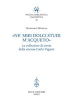 «Ne' miei dolci studi m'acqueto». La collezione di storia delle scienze di Carlo Viganò