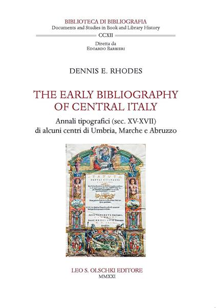 The early bibliography of central Italy. Annali tipografici (sec. XV-XVII) di alcuni centri di Umbria, Marche e Abruzzo - Dennis E. Rhodes - copertina