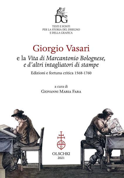 Giorgio Vasari e la «Vita di Marcantonio Bolognese, e d'altri intagliatori di stampe». Edizioni e fortuna critica (1568-1760). Ediz. illustrata - copertina