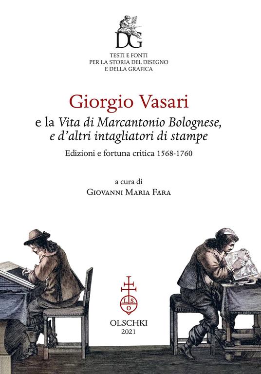Giorgio Vasari e la «Vita di Marcantonio Bolognese, e d'altri intagliatori di stampe». Edizioni e fortuna critica (1568-1760). Ediz. illustrata - copertina