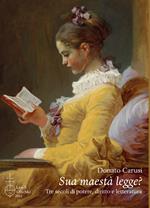Sua maestà legge? Tre secoli di potere, diritto e letteratura
