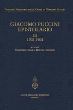 Giacomo Puccini. Epistolario. Vol. 3: 1902-1904.