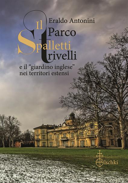 Il parco Spalletti Trivelli e il «giardino inglese» nei territori estensi - Eraldo Antonini - copertina