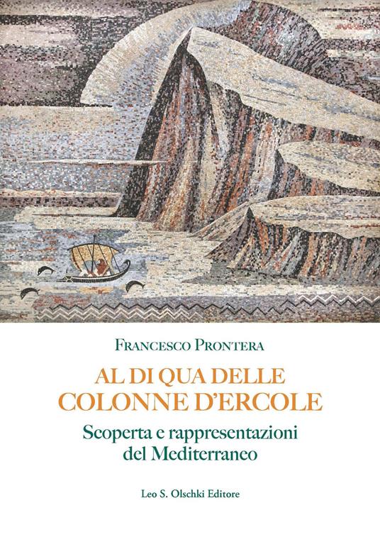 Al di qua delle Colonne d'Ercole. Scoperta e rappresentazioni del Mediterraneo - Francesco Prontera - copertina