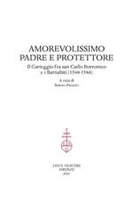 Amorevolissimo padre e protettore. Il carteggio fra san Carlo Borromeo e i Barnabiti (1568-1584)