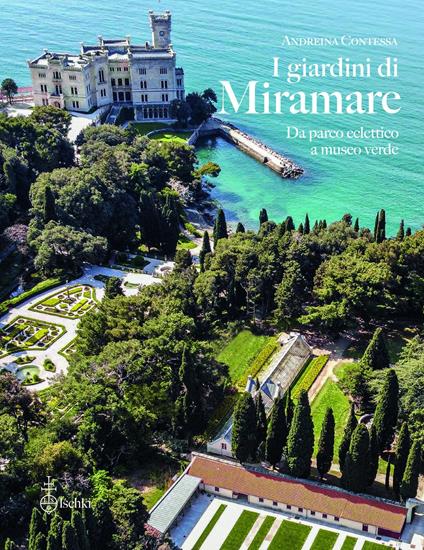 I giardini di Miramare. Da parco eclettico a museo verde - Andreina Contessa - copertina