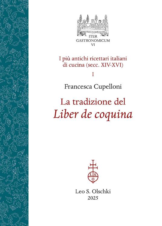 La tradizione del Liber de coquina. I più antichi ricettari italiani di cucina (secc. XIV-XVI). Vol. 1 - Francesca Cupelloni - copertina