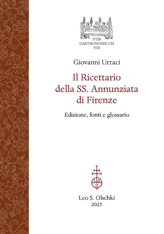 Il ricettario della SS. Annunziata di Firenze. Edizione, fonti e glossario - Giovanni Urraci - copertina