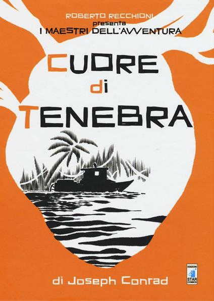 Roberto Recchioni presenta: I maestri dell'avventura. Cuore di tenebra da Joseph Conrad - Francesca Ciregia - copertina