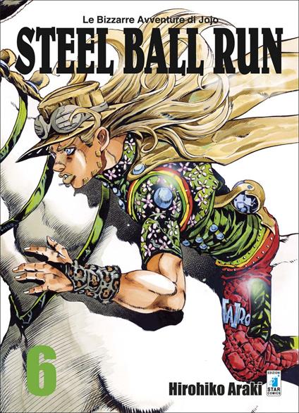 Steel ball run. Le bizzarre avventure di Jojo. Vol. 6 - Hirohiko Araki - copertina