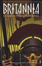 Britannia. Vol. 3: Le aquile perdute di Roma